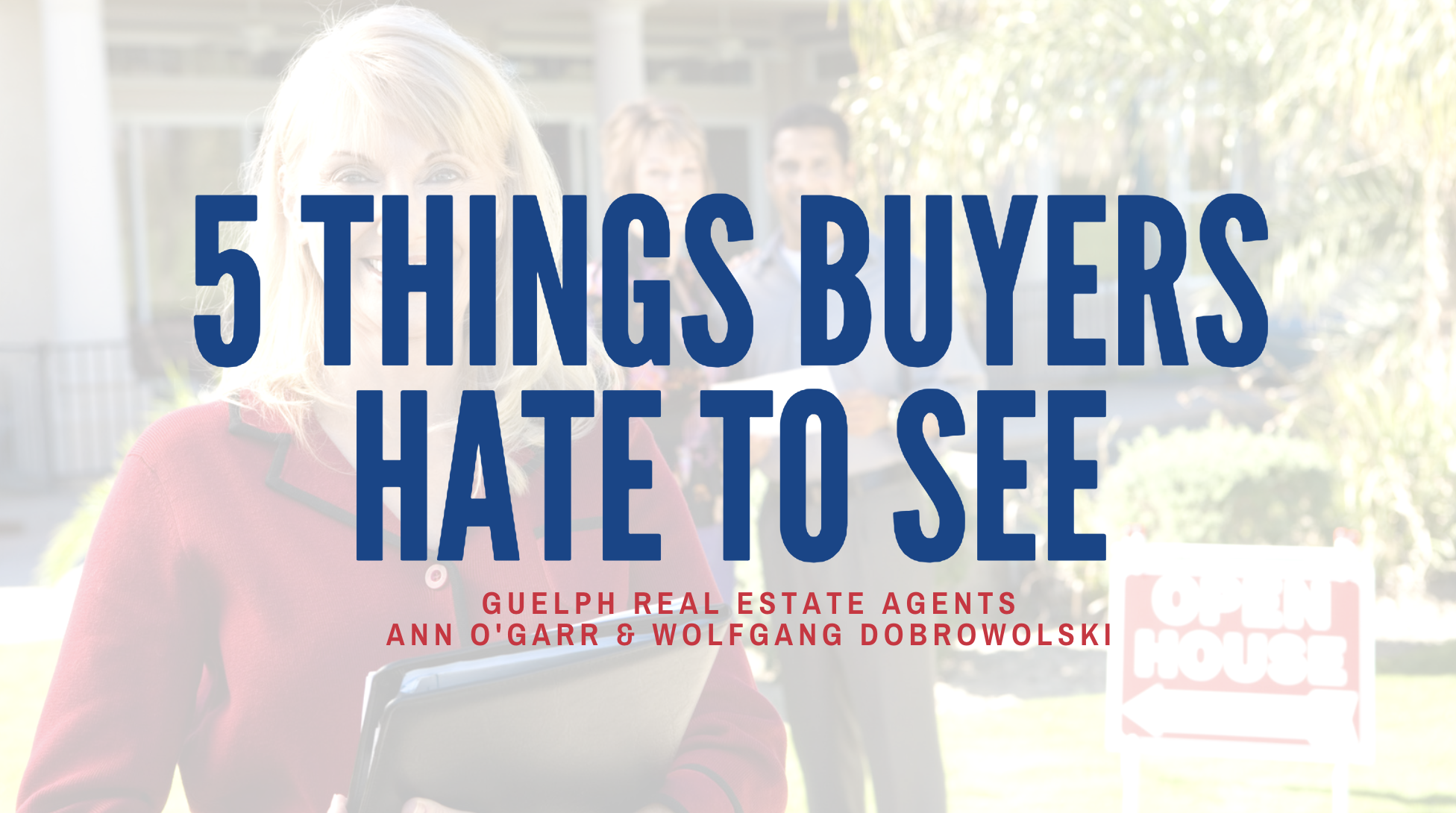 Guelph Real Estate Agents - 5 Things Buyers Hate to See